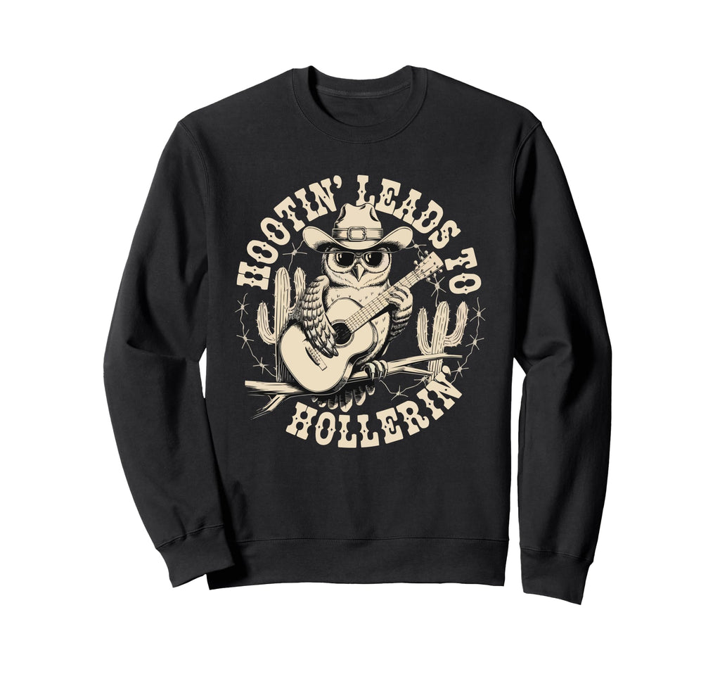 Hootin Leads To Hollerin Cowboy Owl Sweatshirt - Novelty Apparel Men Women - T-Shirt, Sweatshirt, Hoodie