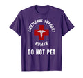 Emotional Support Human Do Not Pet T-Shirt - Novelty Apparel Men Women - T-Shirt, Sweatshirt, Hoodie