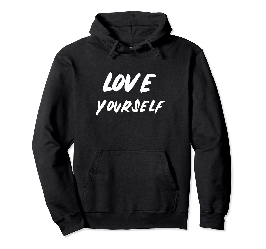 Love Yourself Positive Message Self Care Hoodie - Minimalist Print Unisex - T-Shirt, Sweatshirt, Hoodie
