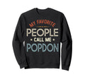 My Favorite People Call Me Popdon Sweatshirt - Novelty Apparel for Adults - T-Shirt, Sweatshirt, Hoodie