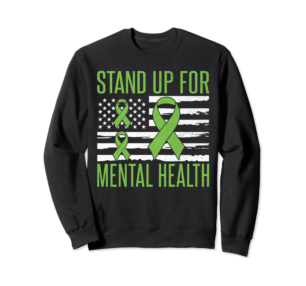 Stand Up Mental Health Sweatshirt - Novelty Apparel for Adults - T-Shirt, Sweatshirt, Hoodie