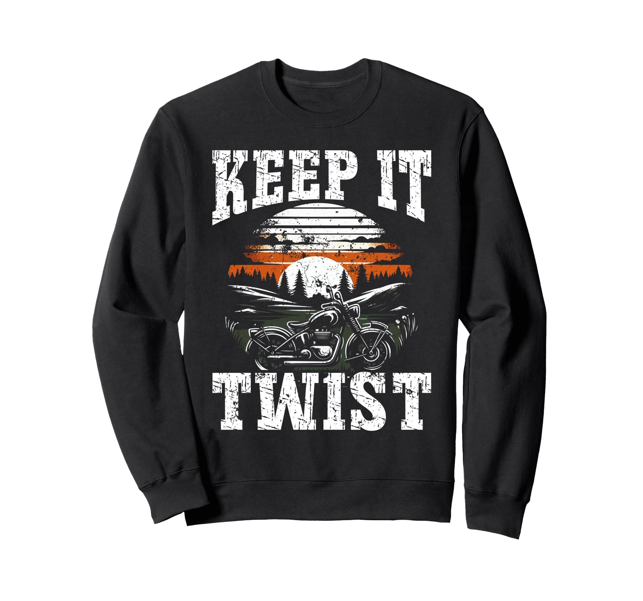 Keep It Twist Motorcycle Sweatshirt - Trendy Graphic Men Women - T-Shirt, Sweatshirt, Hoodie