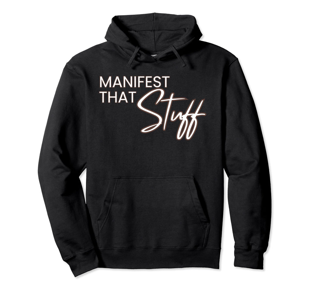 Manifest That Stuff Funny Prayer Hoodie - Unique Graphic Men Women - T-Shirt, Sweatshirt, Hoodie