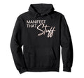 Manifest That Stuff Funny Prayer Hoodie - Unique Graphic Men Women - T-Shirt, Sweatshirt, Hoodie