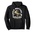 Lifes Better Roller Skates Vibe Rollerskate Hoodie - Graphic Print Unisex - T-Shirt, Sweatshirt, Hoodie