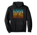My Job Has This Thing Funny Office Hoodie - Trendy Graphic Unisex - T-Shirt, Sweatshirt, Hoodie
