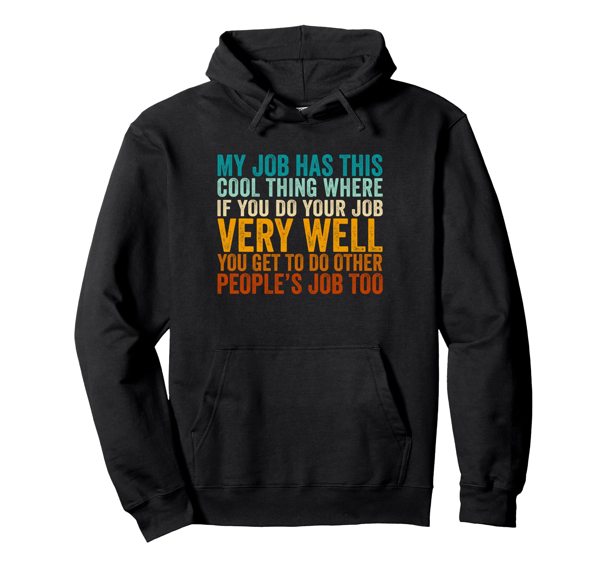 My Job Has This Thing Funny Office Hoodie - Trendy Graphic Unisex - T-Shirt, Sweatshirt, Hoodie