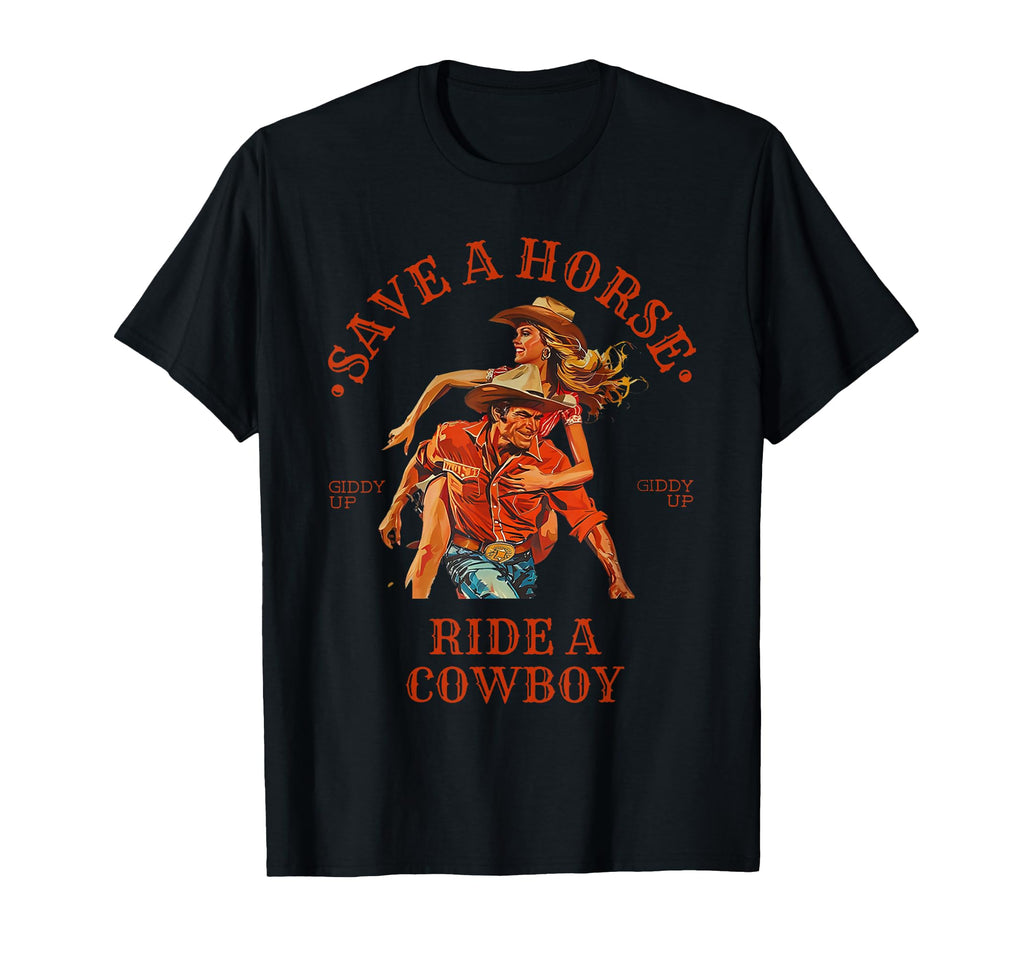 Save Horse Ride Cowboy T-Shirt - Unique Graphic Men Women - T-Shirt, Sweatshirt, Hoodie