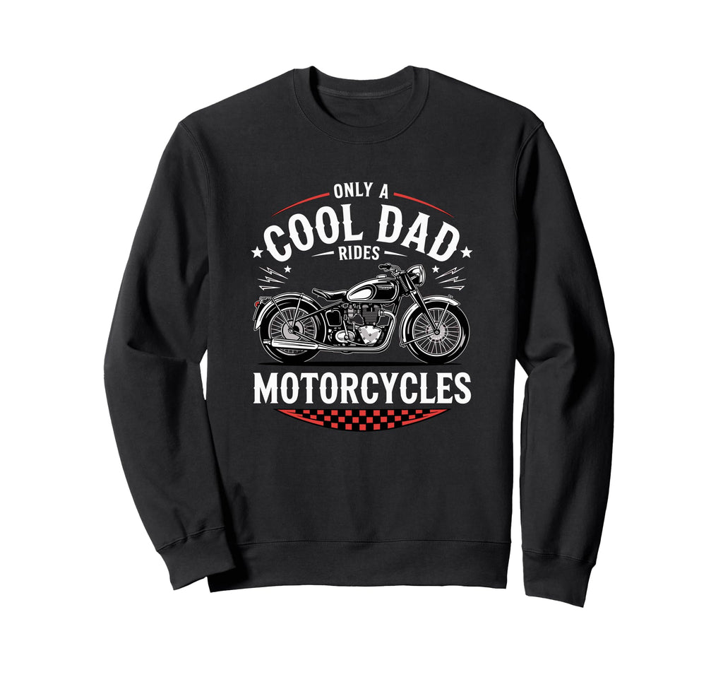 Only Dad Rides Motorcycles Bike Sweatshirt - Aesthetic Graphic Men Women - T-Shirt, Sweatshirt, Hoodie