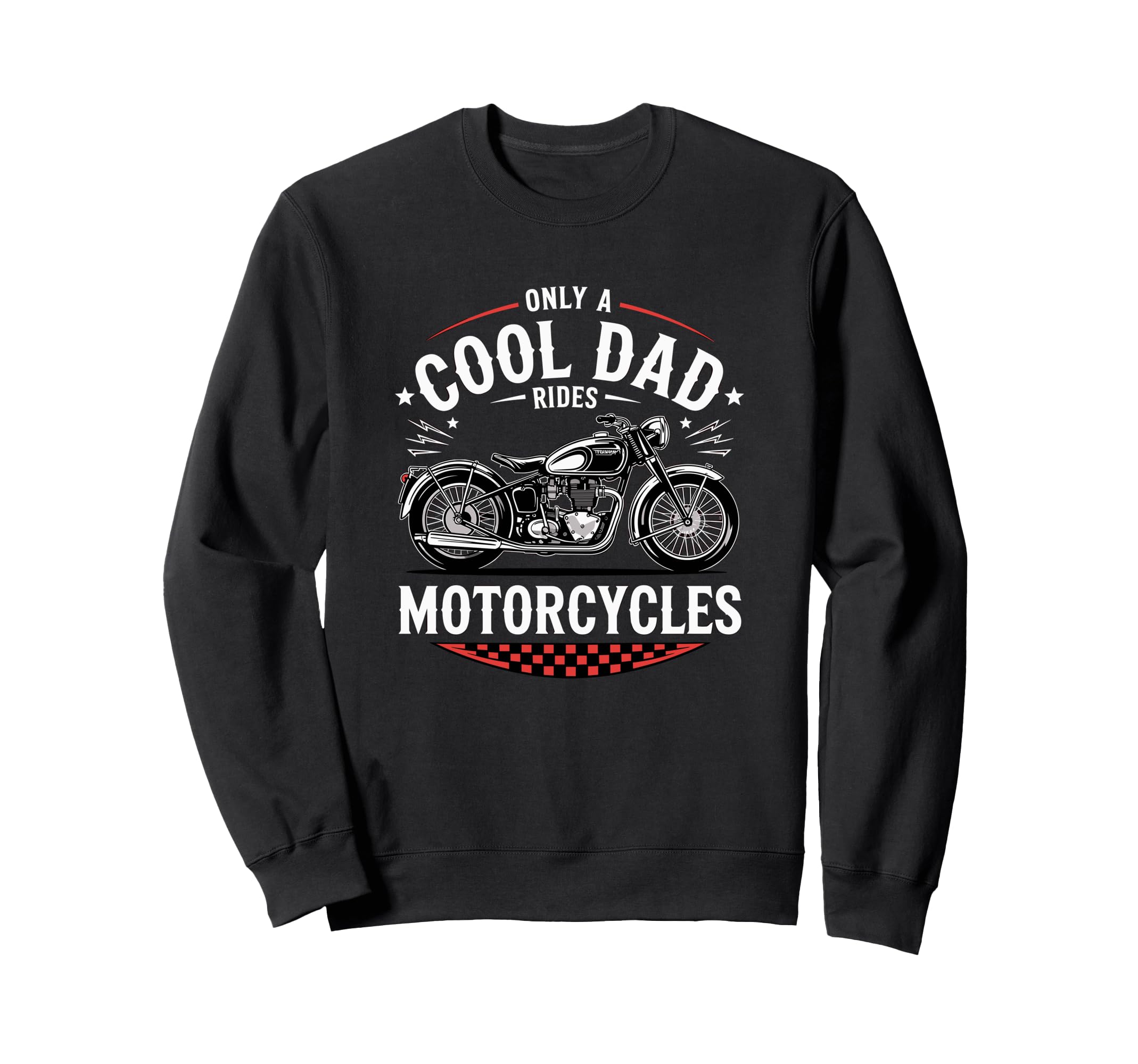 Only Dad Rides Motorcycles Bike Sweatshirt - Aesthetic Graphic Men Women - T-Shirt, Sweatshirt, Hoodie
