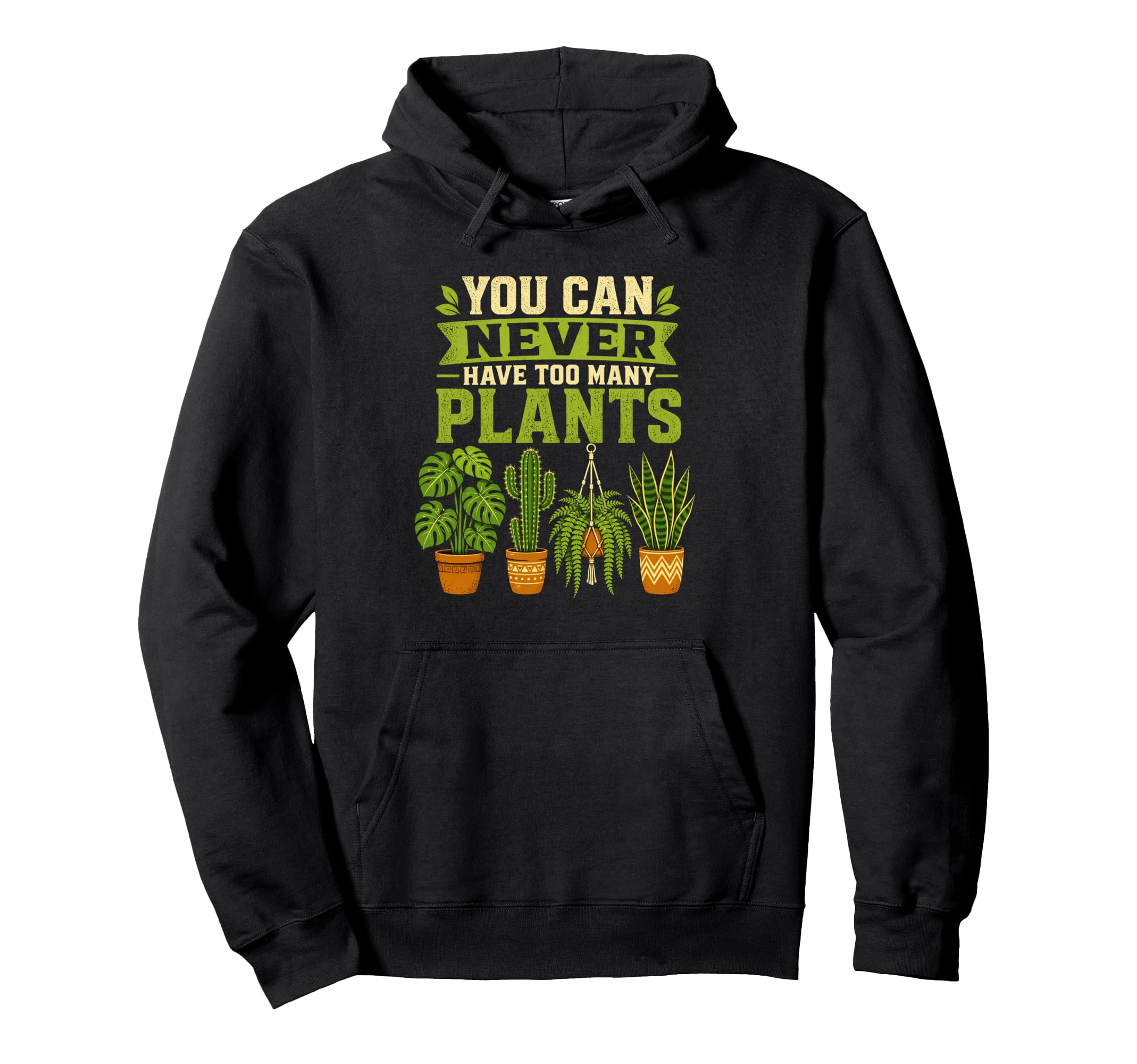 You Can Never Have Too Many Plants Indoor Hoodie - Streetwear Style Unisex - T-Shirt, Sweatshirt, Hoodie