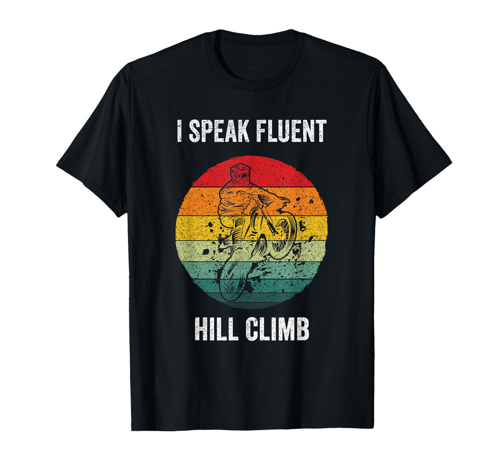 I Speak Fluent Hill Climb T-Shirt - Fun Novelty Design Men Women - T-Shirt, Sweatshirt, Hoodie