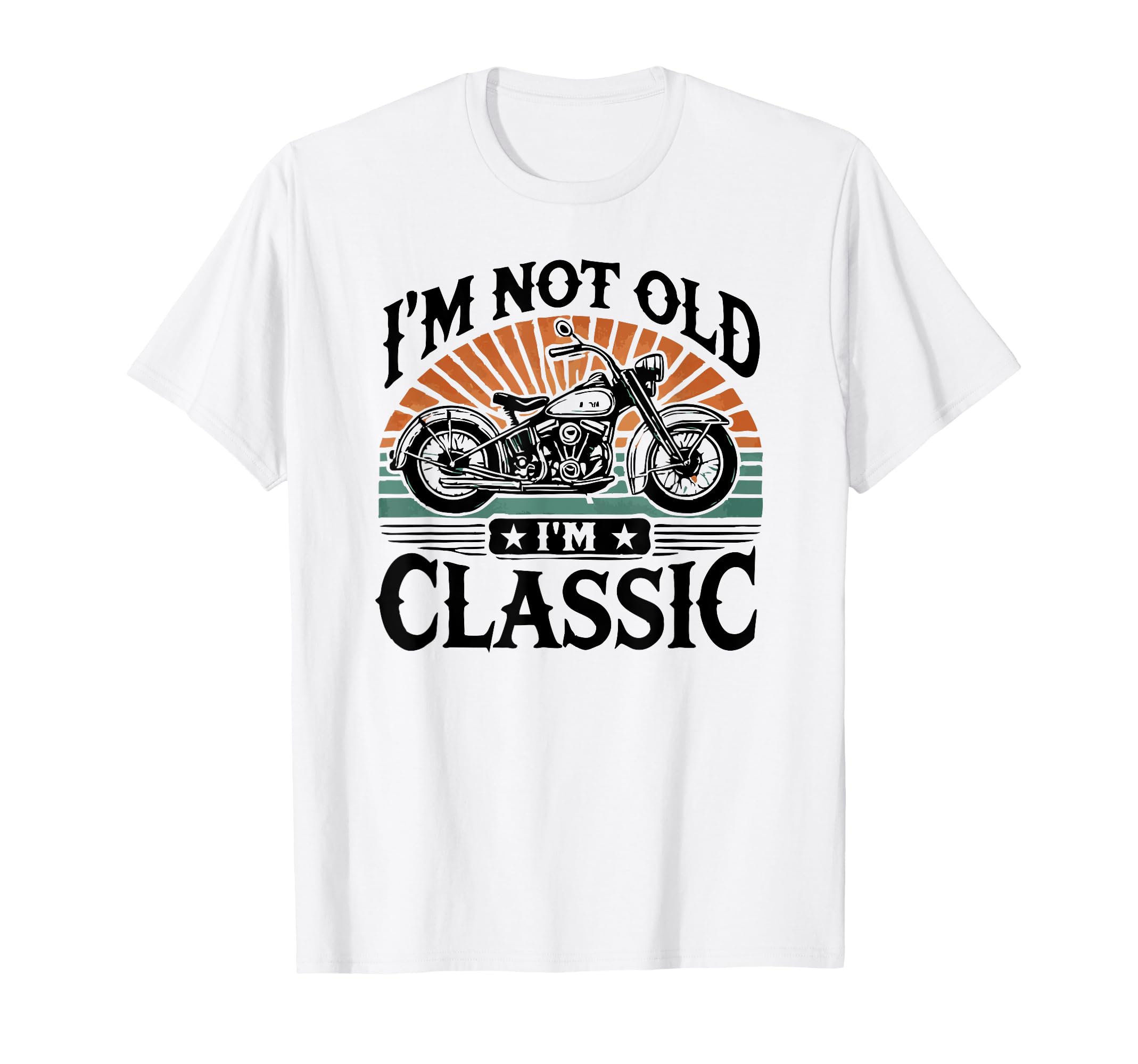 Im Not Old Im Motorcycle T-Shirt - Unique Graphic Men Women - T-Shirt, Sweatshirt, Hoodie