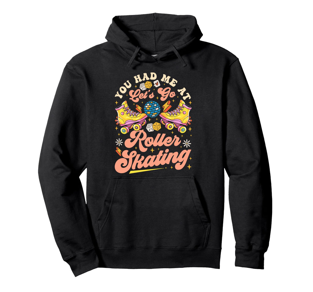 Roller Skating Skate 1970S You Had Me Hoodie - Trendy Graphic Unisex - T-Shirt, Sweatshirt, Hoodie