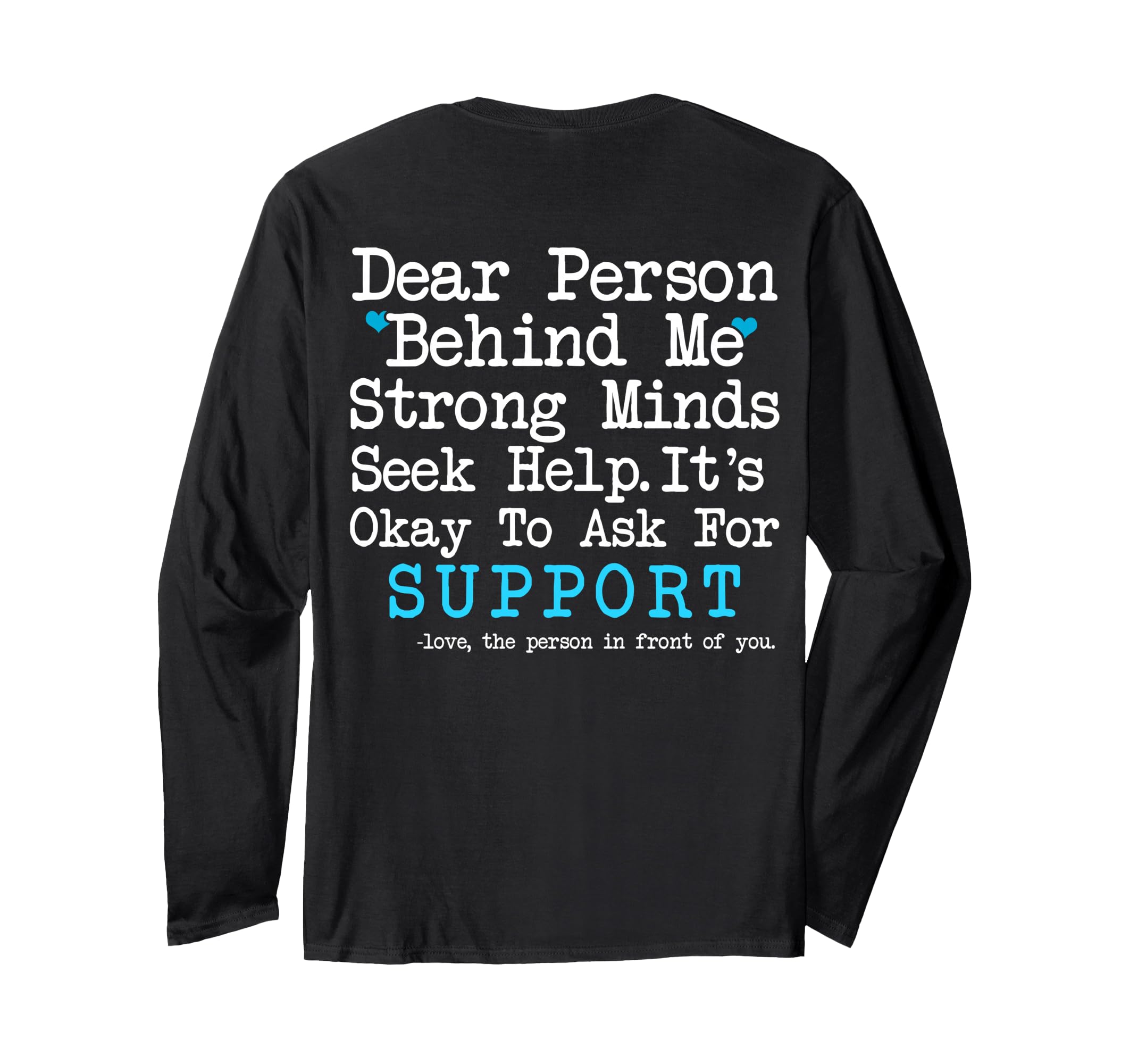 Dear Person Behind Me Mental Health T-Shirt - Minimalist Print for Adults - T-Shirt, Sweatshirt, Hoodie
