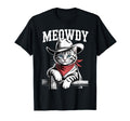 Meowdy Cat Cowboy Cat Western Country T-Shirt - Trendy Graphic Men Women - T-Shirt, Sweatshirt, Hoodie