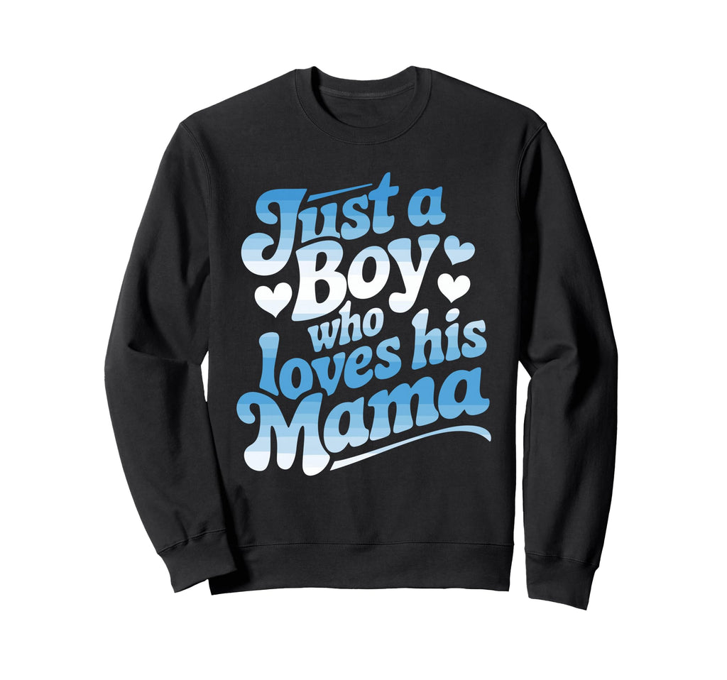 Just Who Loves His Mama Blue Heart Sweatshirt - Unique Graphic for Adults - T-Shirt, Sweatshirt, Hoodie