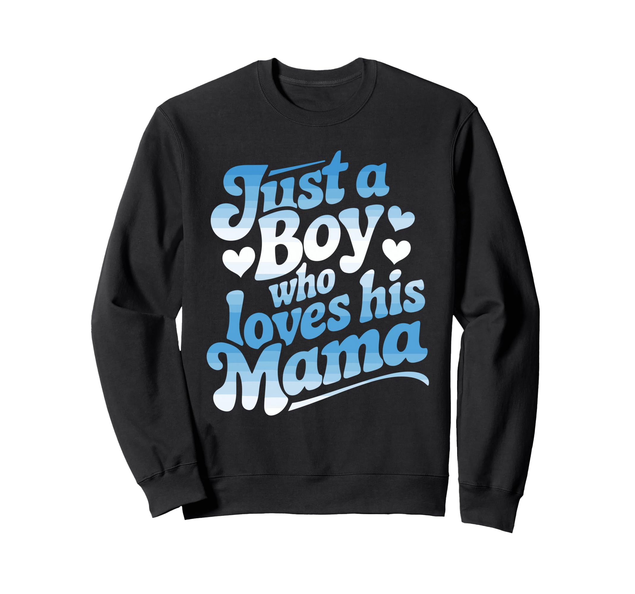 Just Who Loves His Mama Blue Heart Sweatshirt - Unique Graphic for Adults - T-Shirt, Sweatshirt, Hoodie