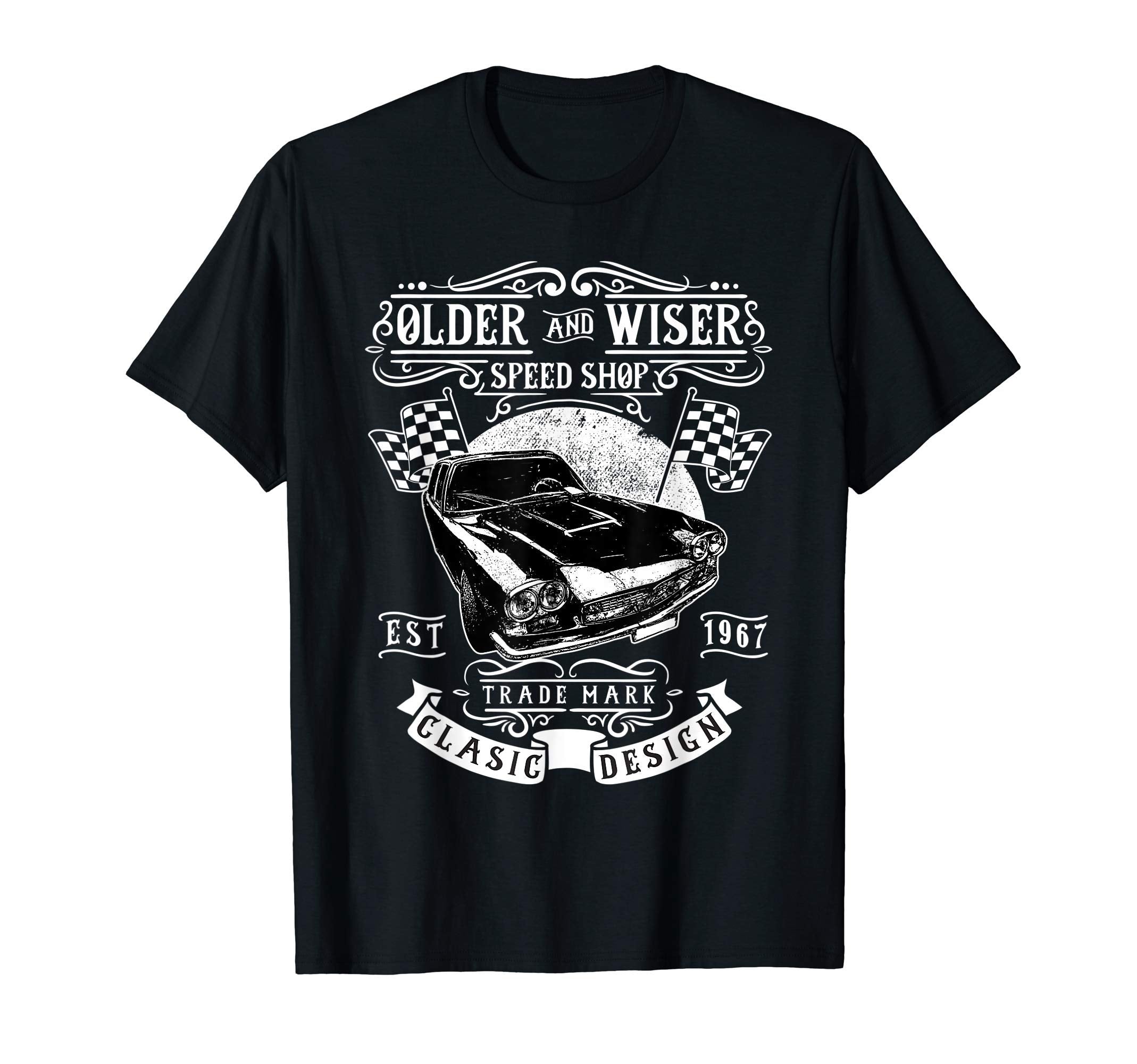 Older And Wiser Speed Shop T-Shirt - Custom Art Print Men Women - T-Shirt, Sweatshirt, Hoodie