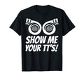 Funny Show Me Your Tts Gift Car T-Shirt - Fun Novelty Design for Adults - T-Shirt, Sweatshirt, Hoodie