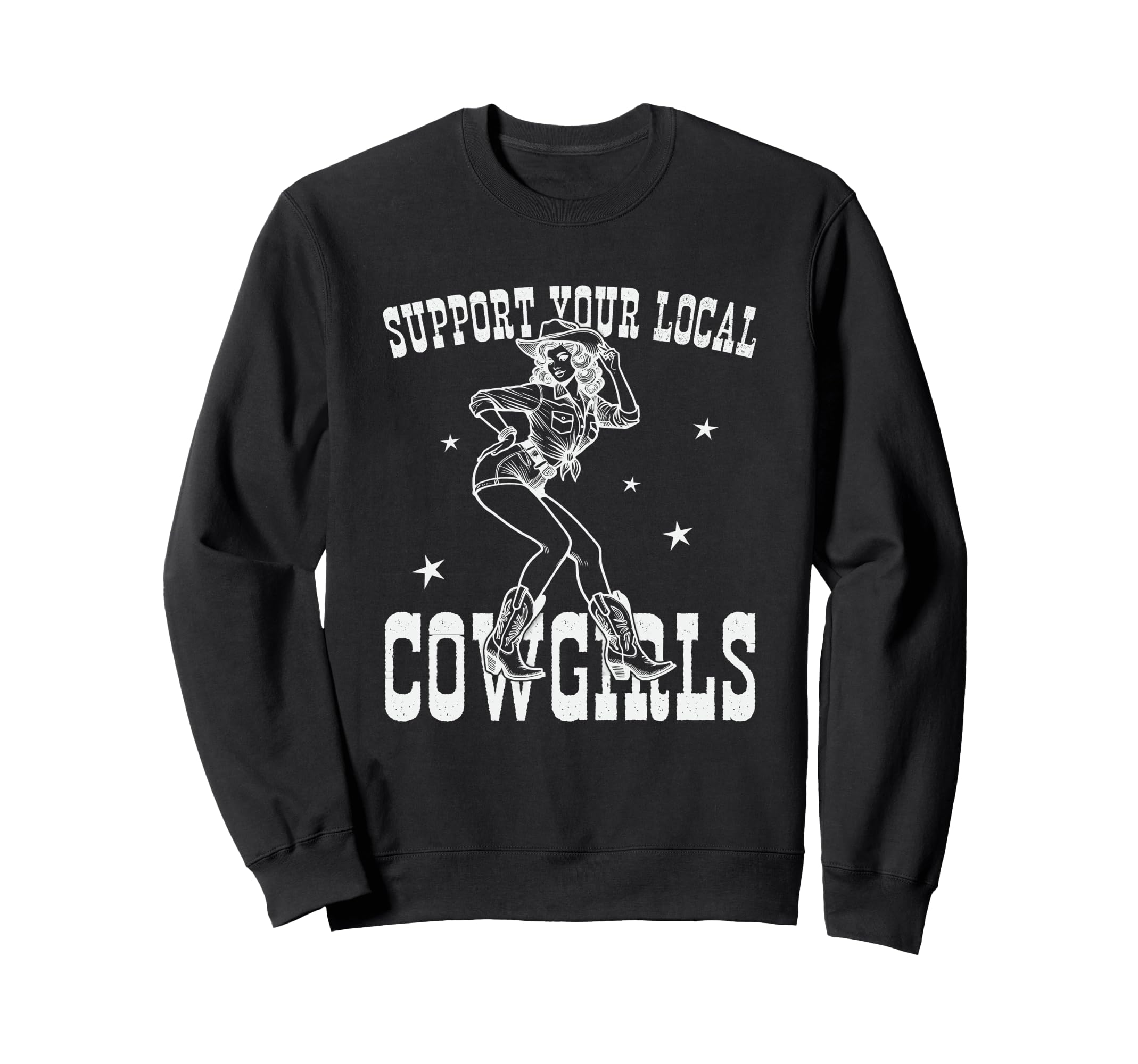 Support Your Local Cowgirls Western Sweatshirt - Unique Graphic Men Women - T-Shirt, Sweatshirt, Hoodie