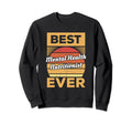 Best Mental Health Nutritionist Ever Sweatshirt - Aesthetic Graphic Unisex - T-Shirt, Sweatshirt, Hoodie