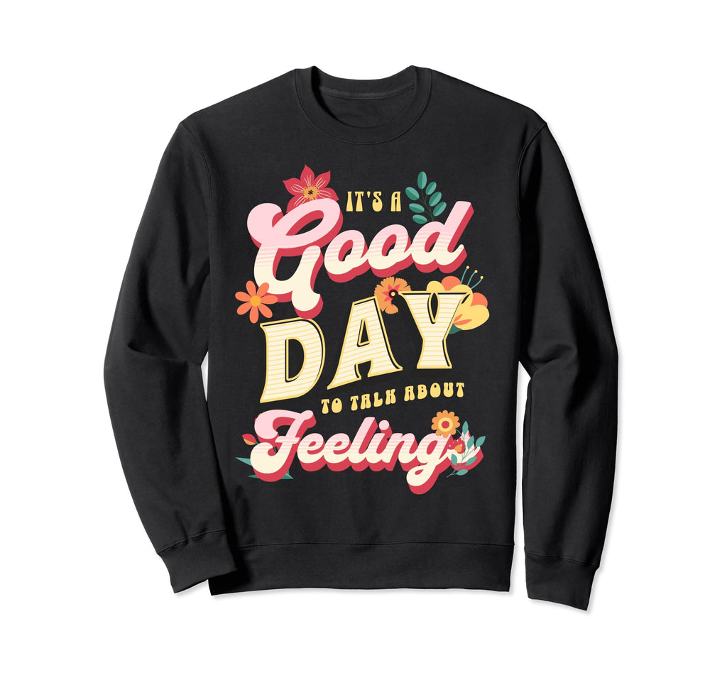 Its Good Day To Talk About Sweatshirt - Custom Art Print Men Women - T-Shirt, Sweatshirt, Hoodie