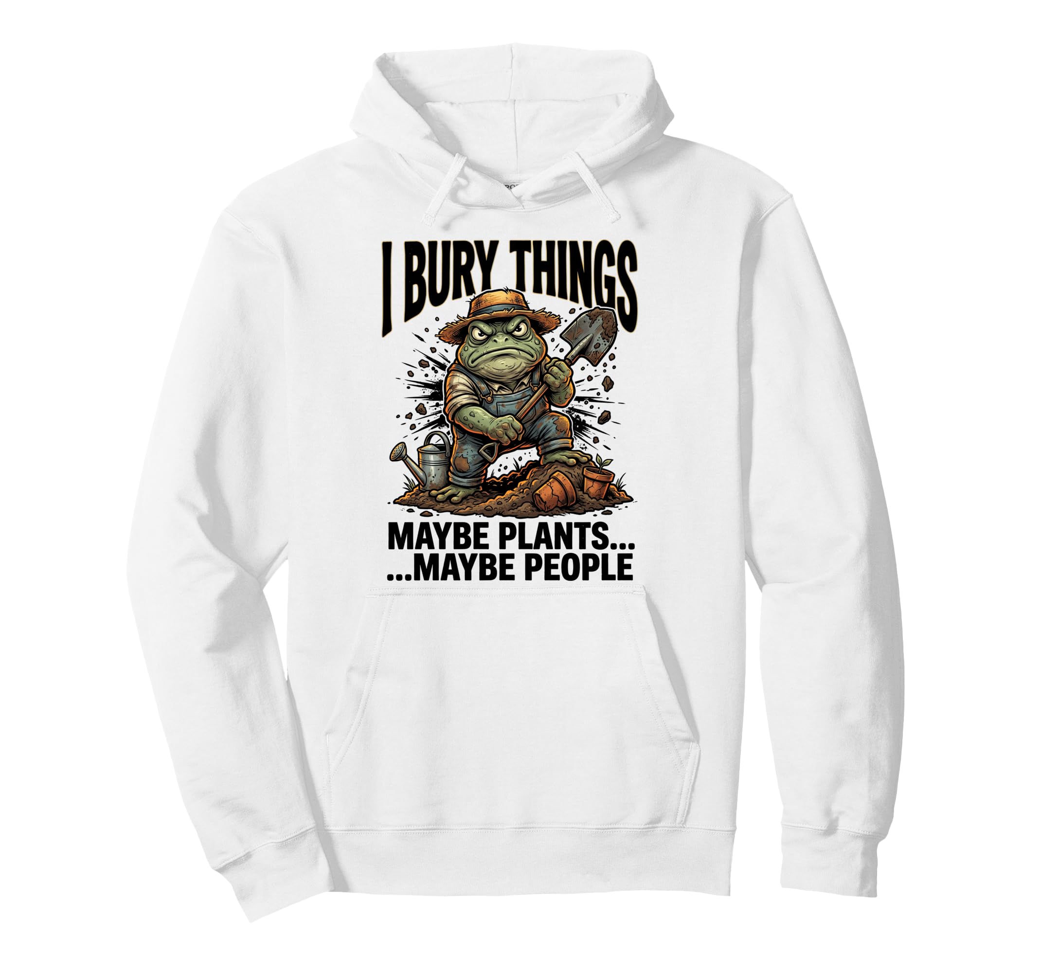 Funny Toad Gardener I Bury Things Maybe Hoodie - Unique Graphic for Adults - T-Shirt, Sweatshirt, Hoodie