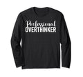 Hold Let Me Overthink This T-Shirt - Novelty Apparel Men Women - T-Shirt, Sweatshirt, Hoodie