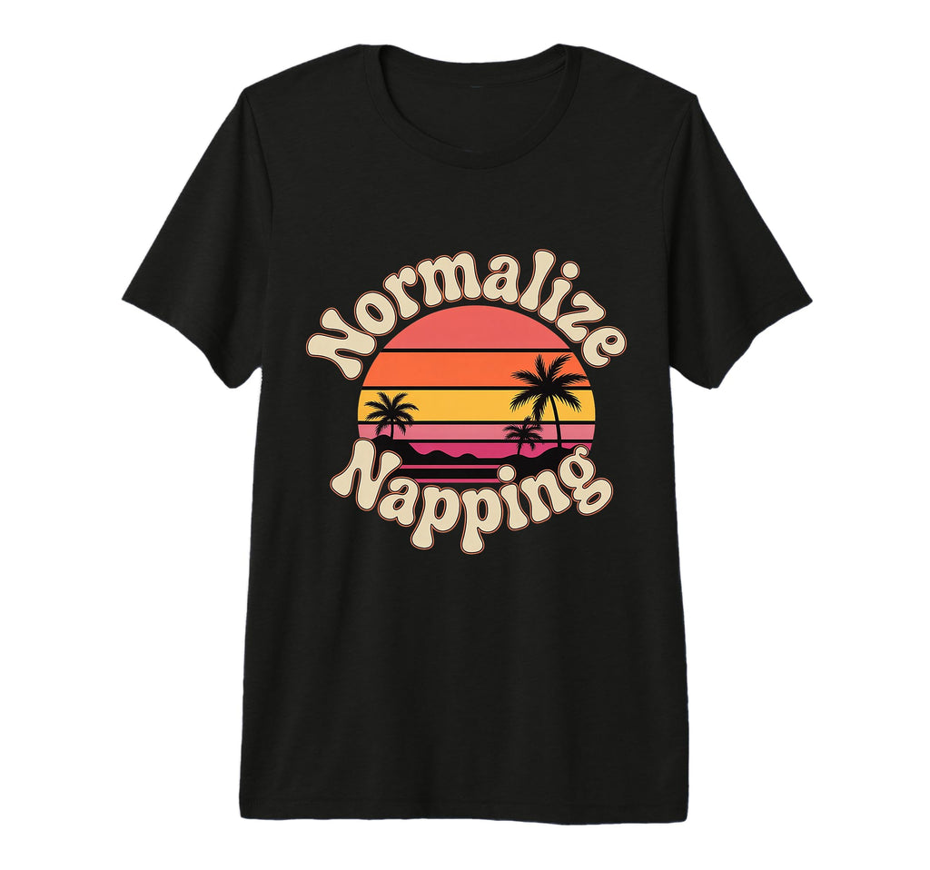 Normalize Napping Lazy Self Care Sleep T-Shirt - Streetwear Style Unisex - T-Shirt, Sweatshirt, Hoodie