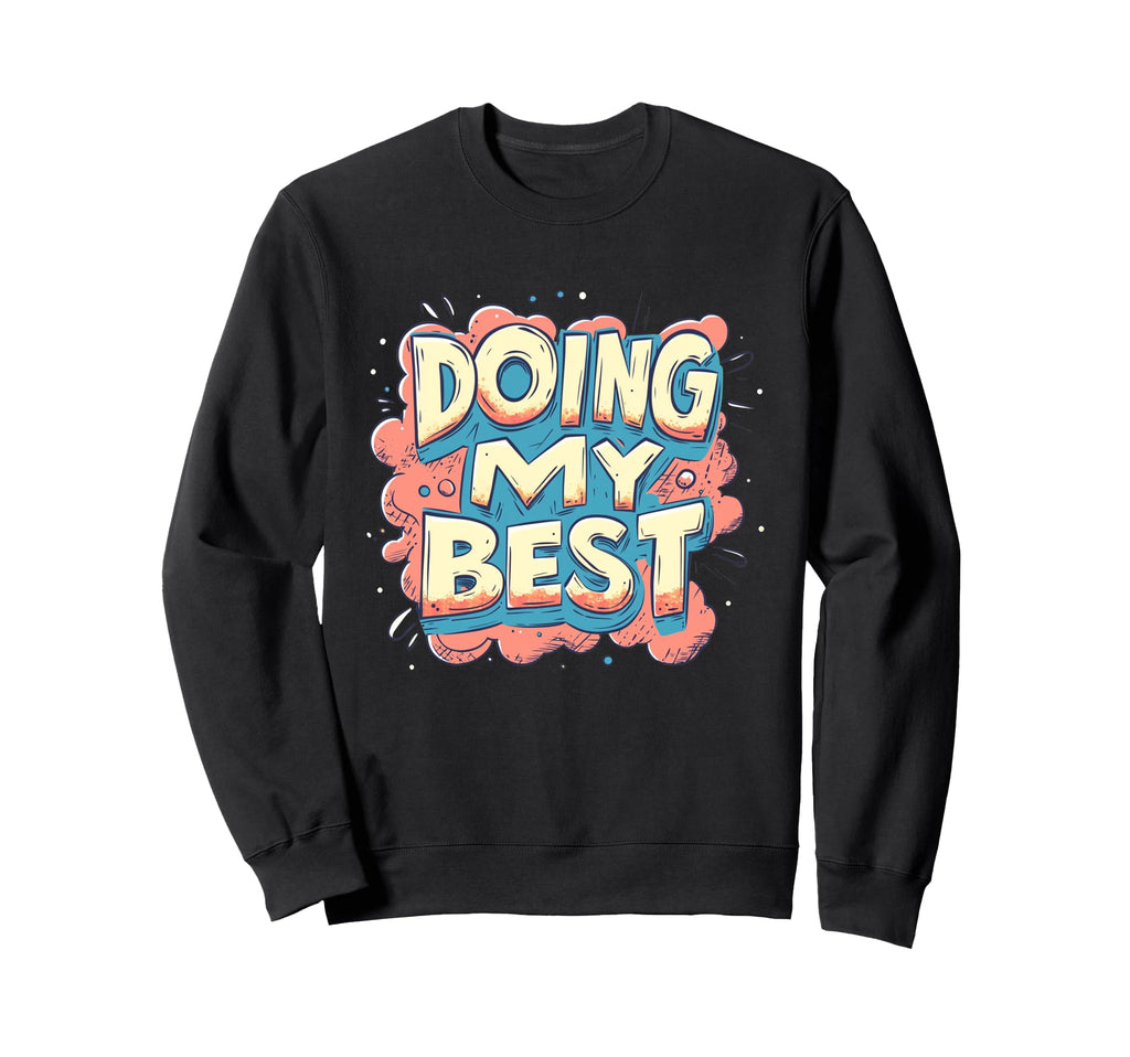 Doing My Best Self Care Sweatshirt - Trendy Graphic for Adults - T-Shirt, Sweatshirt, Hoodie