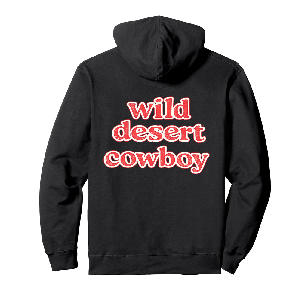 Wild Desert Cowboy Western Typography Back Hoodie - Streetwear Style Unisex - T-Shirt, Sweatshirt, Hoodie