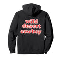 Wild Desert Cowboy Western Typography Back Hoodie - Streetwear Style Unisex - T-Shirt, Sweatshirt, Hoodie