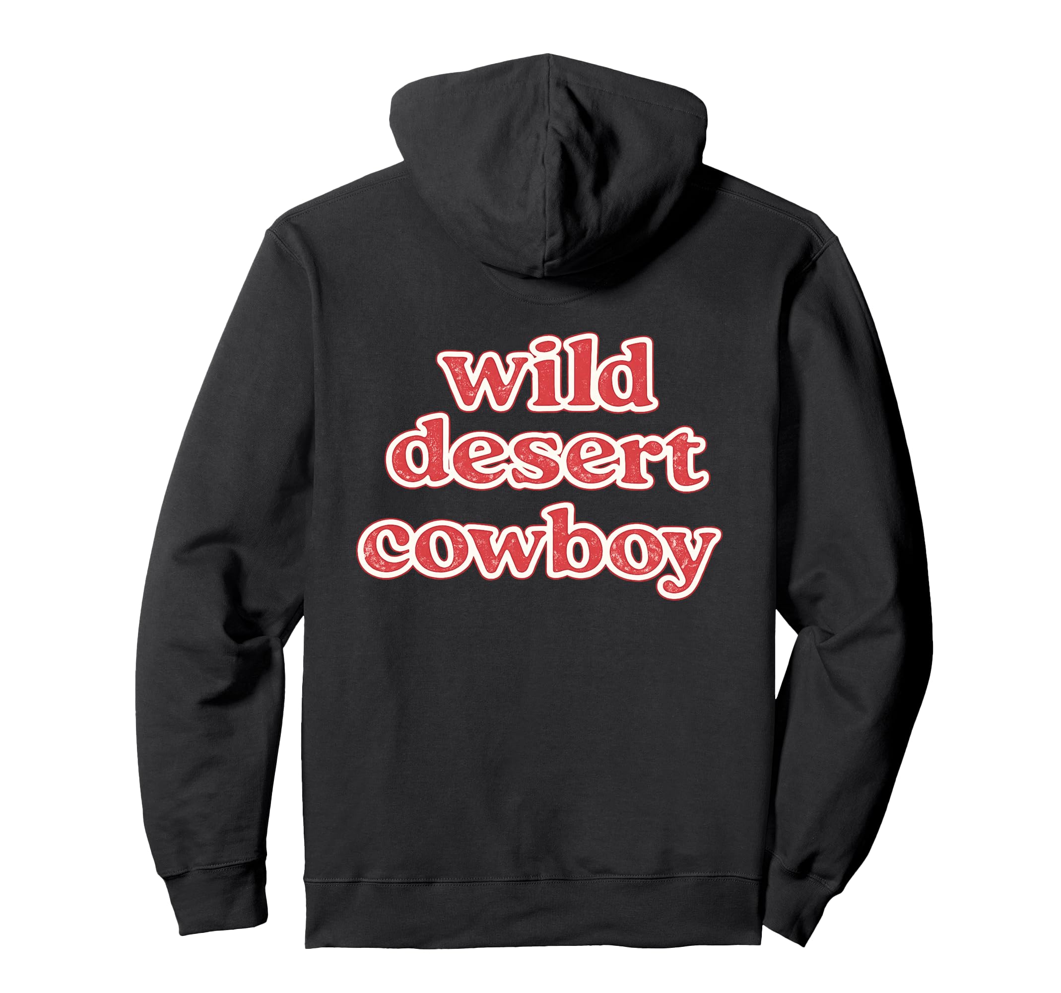 Wild Desert Cowboy Western Typography Back Hoodie - Streetwear Style Unisex - T-Shirt, Sweatshirt, Hoodie