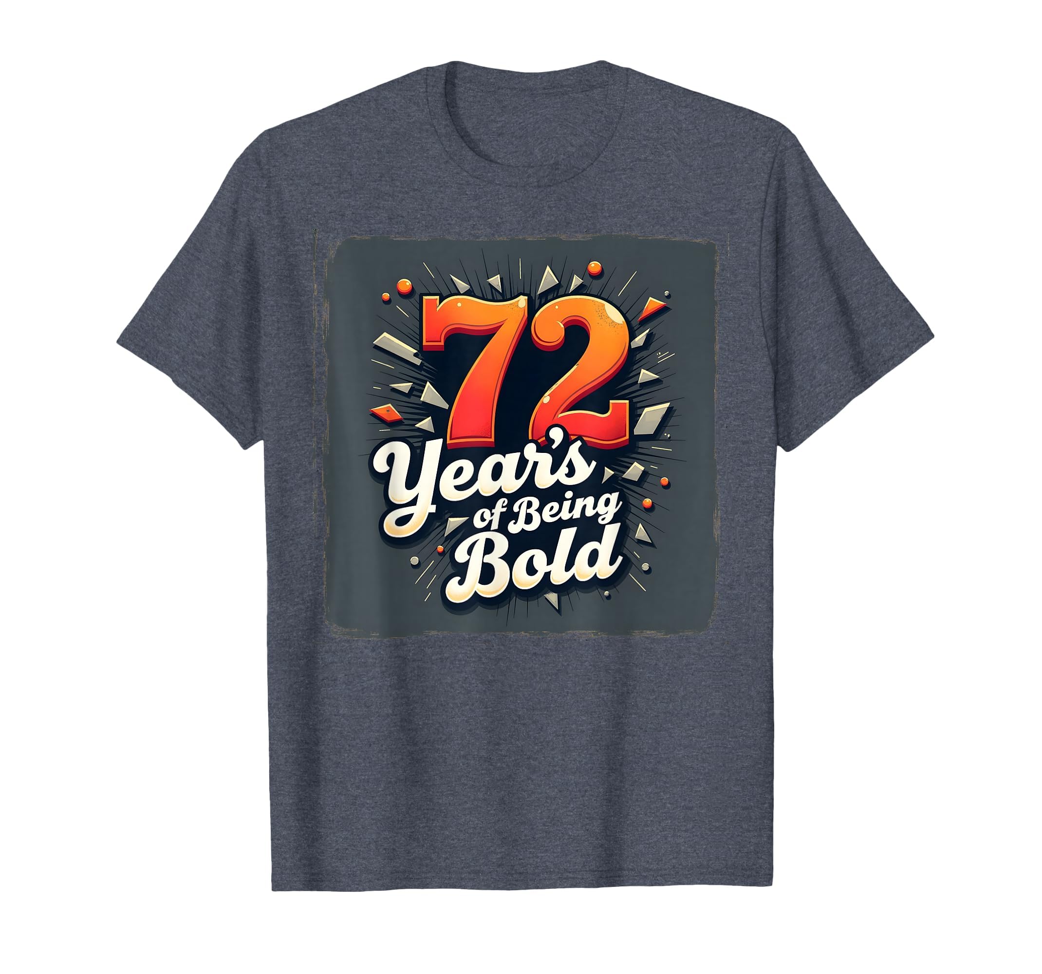 72 Years Being Bold Birthday Gift T-Shirt - Aesthetic Graphic Men Women - T-Shirt, Sweatshirt, Hoodie