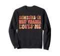 Someone West Virginia Loves Me Sweatshirt - Aesthetic Graphic Men Women - T-Shirt, Sweatshirt, Hoodie