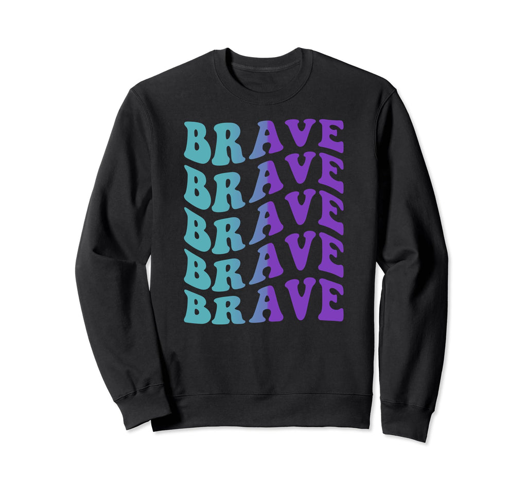 Brave Mental Health Awareness Sweatshirt - Custom Art Print Unisex - T-Shirt, Sweatshirt, Hoodie