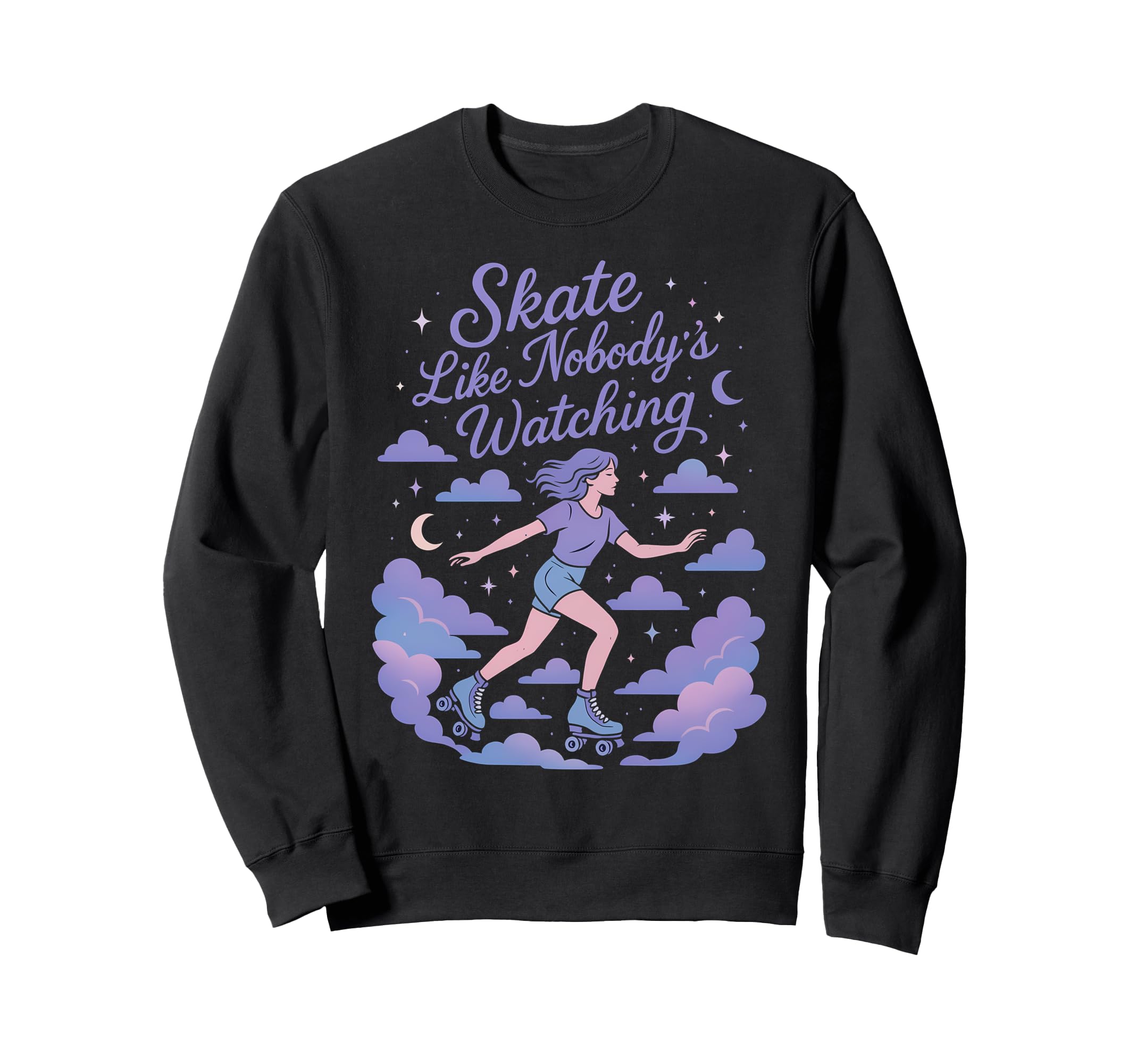 Skate Like Nobodys Watching Roller Sweatshirt - Unique Graphic Men Women - T-Shirt, Sweatshirt, Hoodie