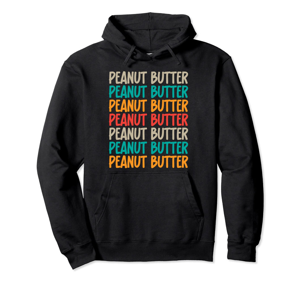 Peanut Butter Typography Hoodie - Custom Art Print Men Women - T-Shirt, Sweatshirt, Hoodie