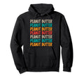 Peanut Butter Typography Hoodie - Custom Art Print Men Women - T-Shirt, Sweatshirt, Hoodie