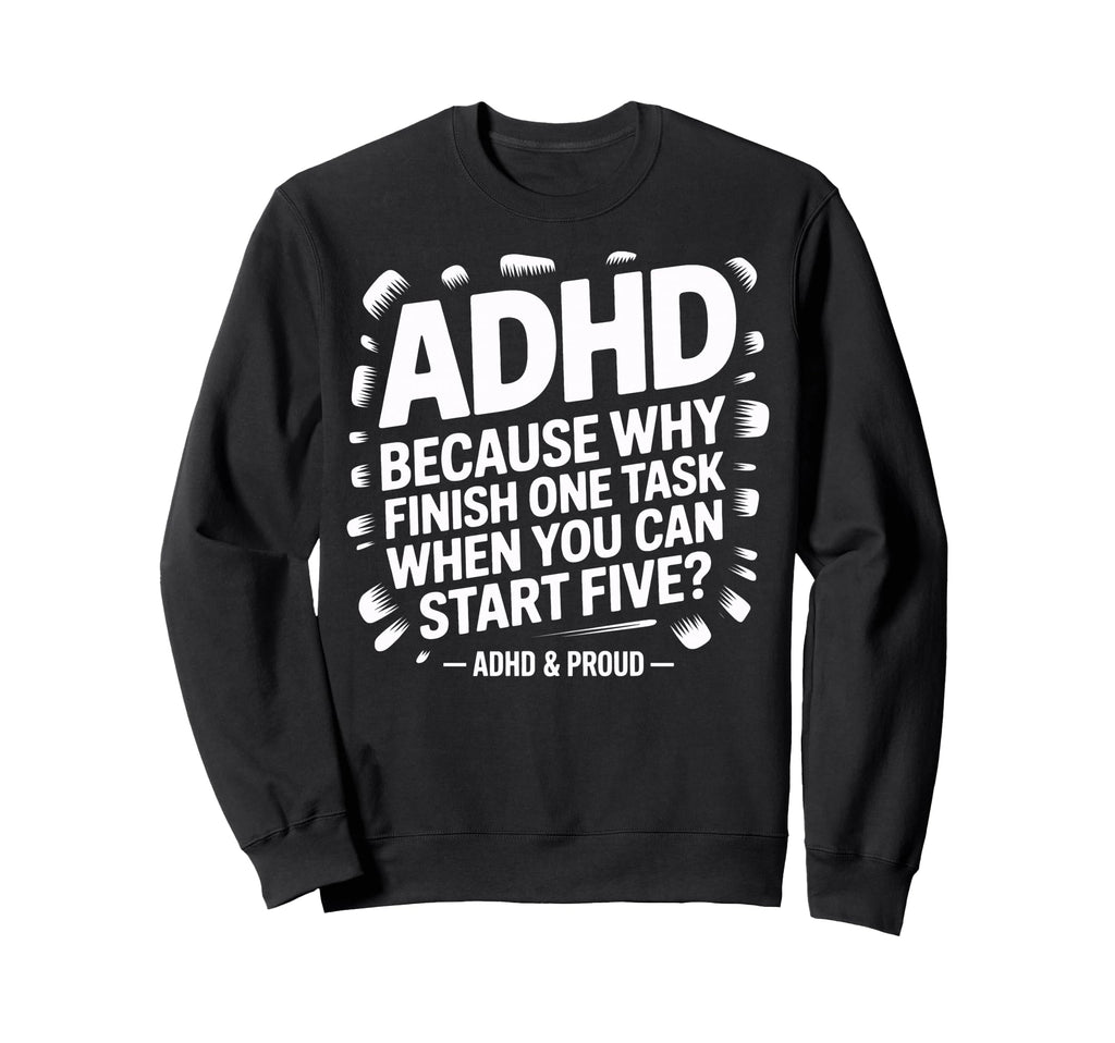Adhd Start Five Tasks Joke Busy Sweatshirt - Minimalist Print for Adults - T-Shirt, Sweatshirt, Hoodie