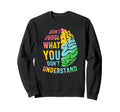 Dont Judge What You Dont Understand Sweatshirt - Streetwear Style Unisex - T-Shirt, Sweatshirt, Hoodie