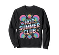 Hot Summer Club Y2K Beach Vibes Sweatshirt - Aesthetic Graphic for Adults - T-Shirt, Sweatshirt, Hoodie