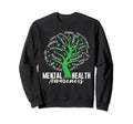 Mental Health Awareness Mental Sweatshirt - Fun Novelty Design Men Women - T-Shirt, Sweatshirt, Hoodie