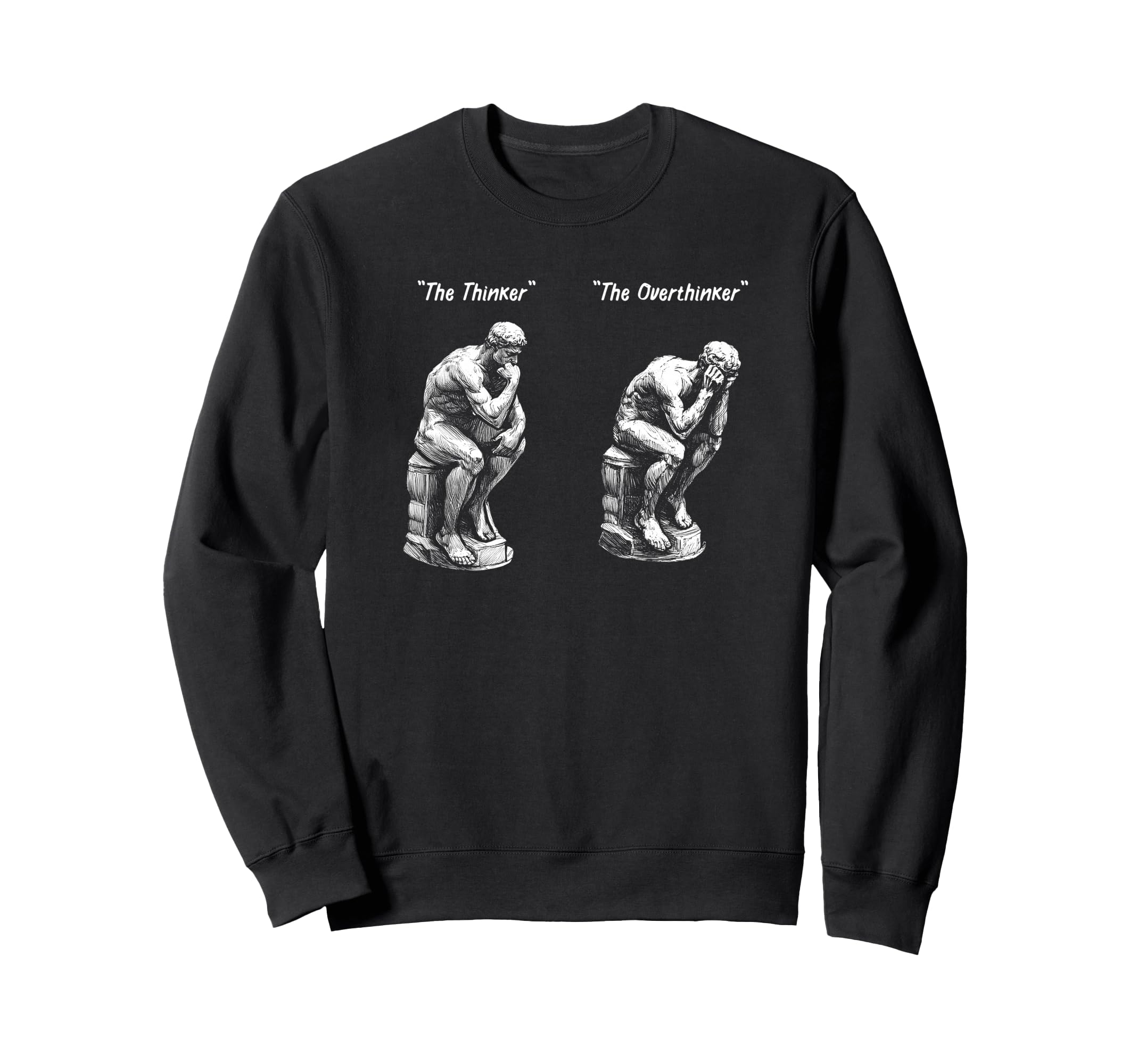 Thinker Statue Overthinker Rodin Sweatshirt - Fun Novelty Design Men Women - T-Shirt, Sweatshirt, Hoodie