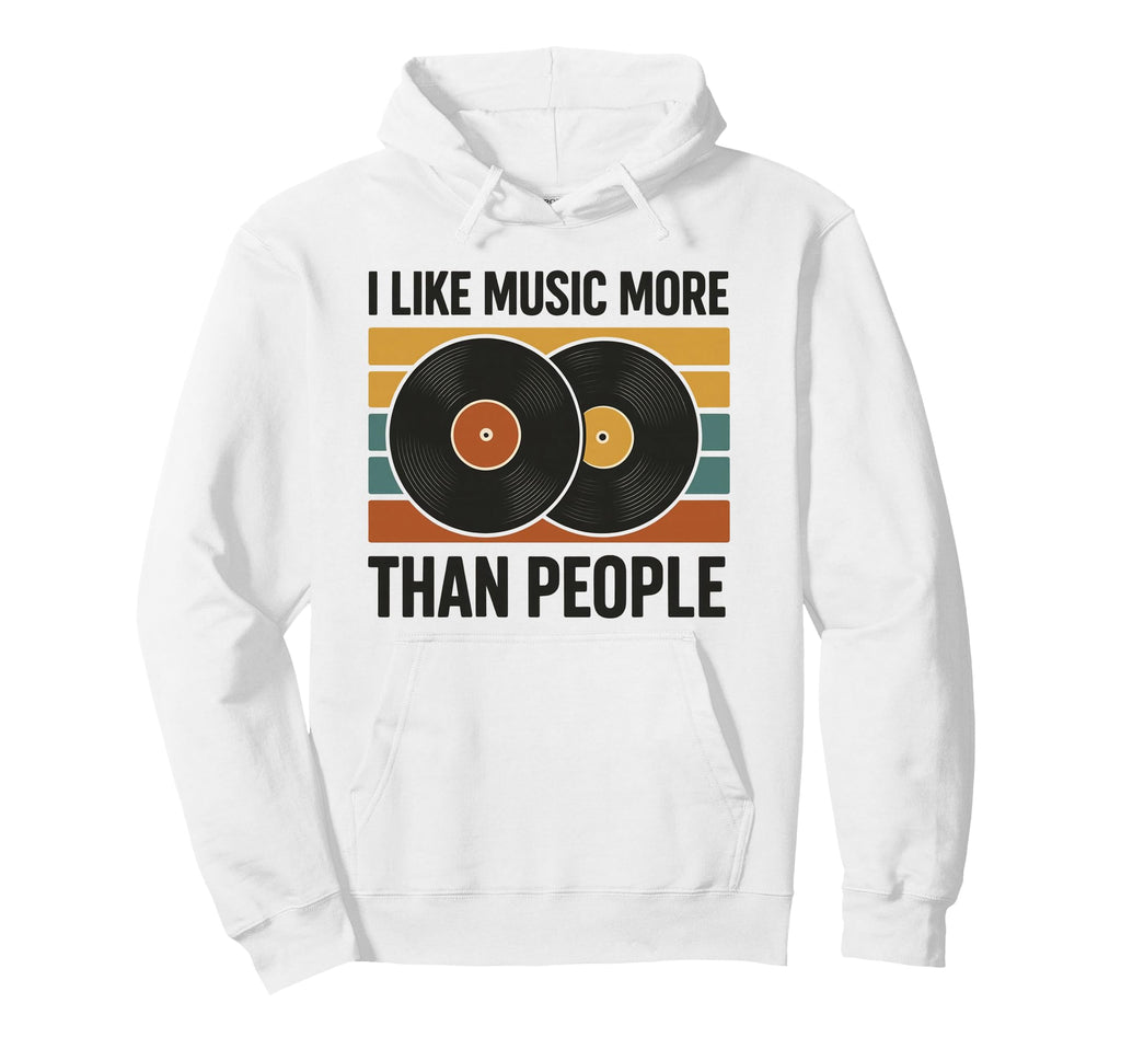I Like Music More Than People Disc Hoodie - Novelty Apparel for Adults - T-Shirt, Sweatshirt, Hoodie