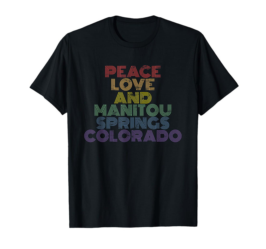 Peace Love And Manitou Springs Colorado T-Shirt - Graphic Print for Adults - T-Shirt, Sweatshirt, Hoodie