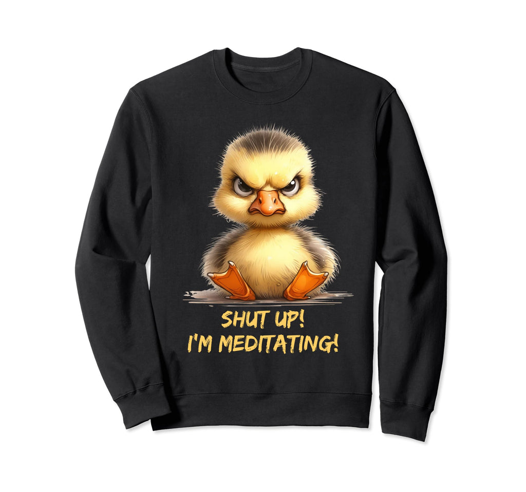 Grumpy Yoga Ducklings Shut Up Im Sweatshirt - Trendy Graphic for Adults - T-Shirt, Sweatshirt, Hoodie