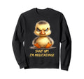 Grumpy Yoga Ducklings Shut Up Im Sweatshirt - Trendy Graphic for Adults - T-Shirt, Sweatshirt, Hoodie