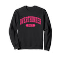 Over Thinker 24 7 Funny Sweatshirt - Fun Novelty Design Men Women - T-Shirt, Sweatshirt, Hoodie